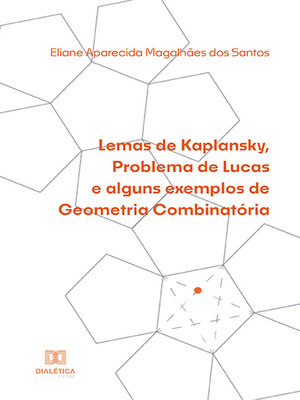 cover image of Lemas de Kaplansky, Problema de Lucas e alguns exemplos de Geometria Combinatória